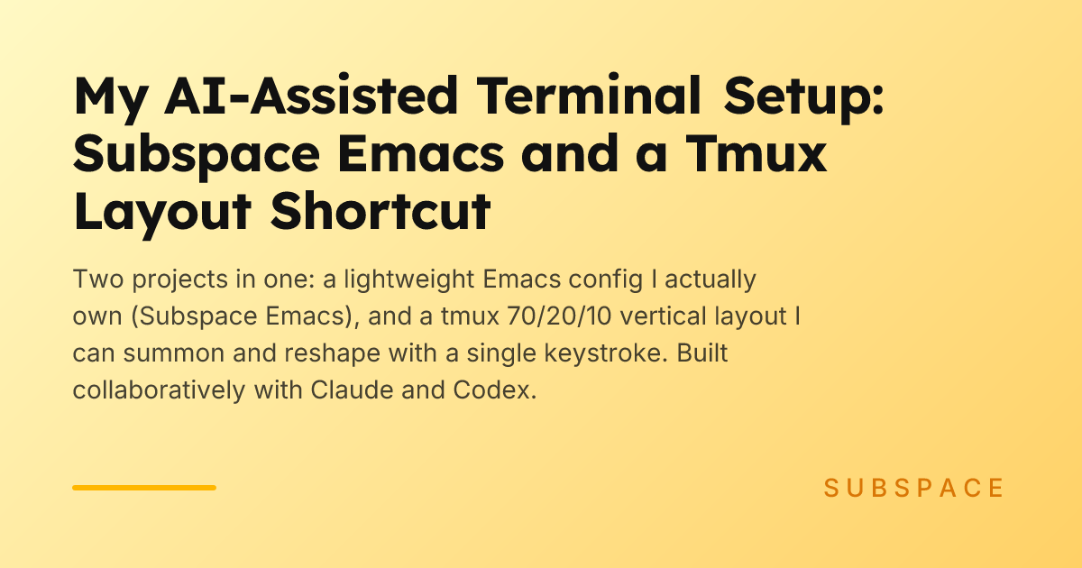 My AI-Assisted Terminal Setup: Subspace Emacs and a Tmux Layout ...